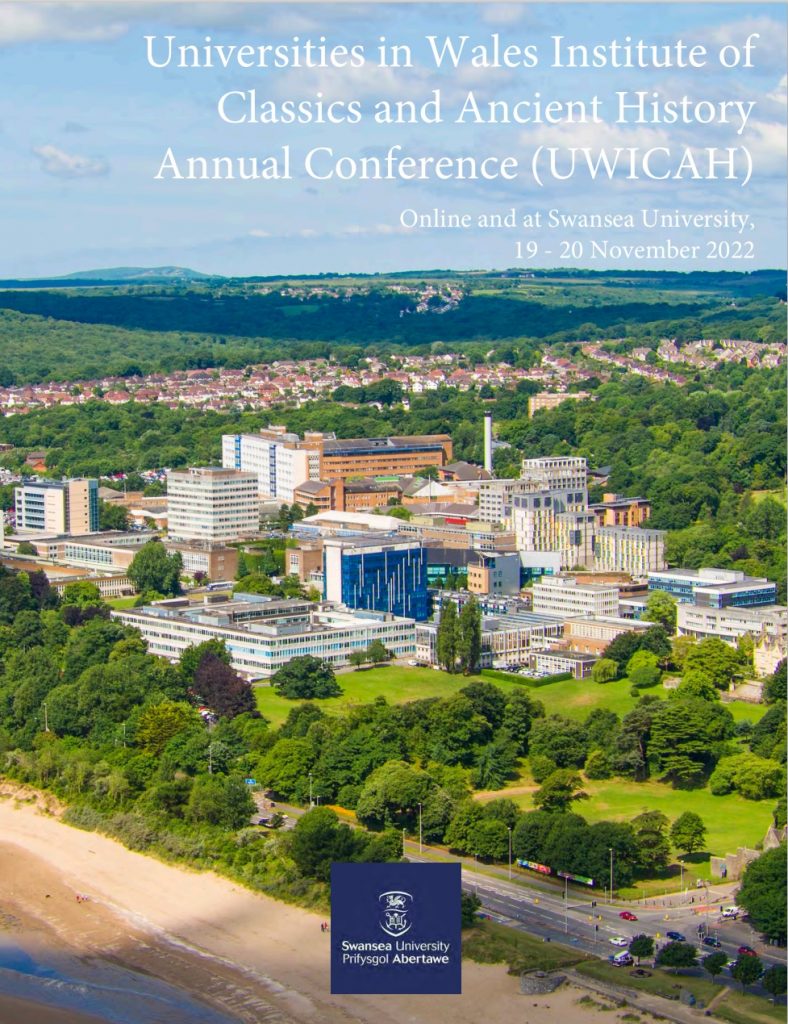 Aerial view of Swansea University Singleton Campus, beach in the foreground, with university buildings surrounded by parkland, and rows of houses beyond, in the background countryside. 

Writing superimposed over the blue sky with fair weather clouds: 
"Universities in Wales Institute of Classics and Ancient History Annual Conference (UWICAH).
Online and at Swansea University. 19th-20th November 2022" 
